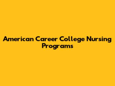 American Career College Nursing Programs