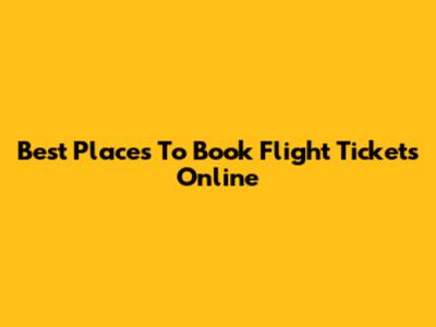 Best Places To Book Flight Tickets Online