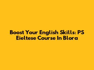 Boost Your English Skills: PS Eieltese Course In Blora