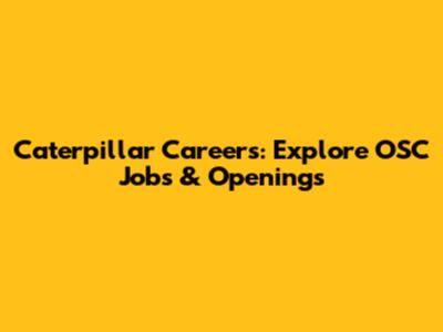 Caterpillar Careers: Explore OSC Jobs & Openings