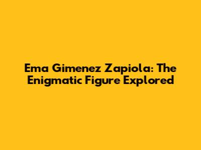 Ema Gimenez Zapiola: The Enigmatic Figure Explored