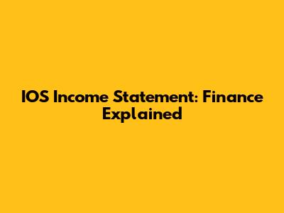 IOS Income Statement: Finance Explained