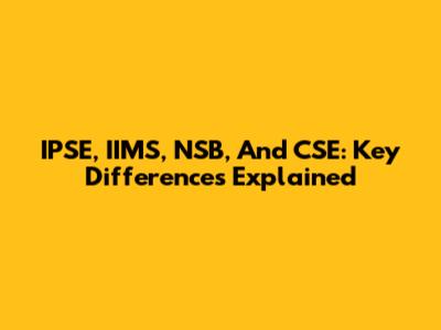 IPSE, IIMS, NSB, And CSE: Key Differences Explained