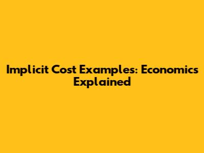 Implicit Cost Examples: Economics Explained