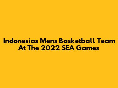 Indonesia's Men's Basketball Team At The 2022 SEA Games