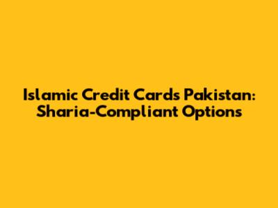 Islamic Credit Cards Pakistan: Sharia-Compliant Options