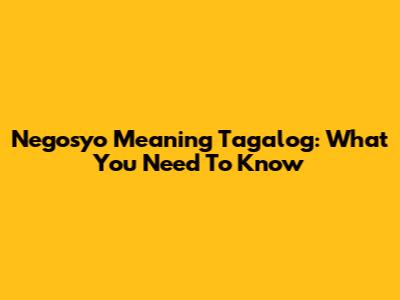 Negosyo Meaning Tagalog: What You Need To Know