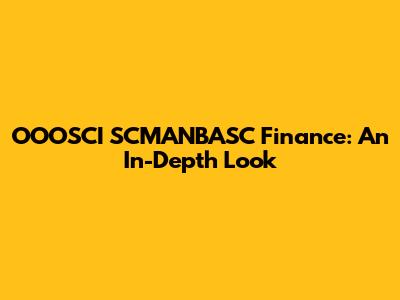 OOOSCI SCMANBASC Finance: An In-Depth Look