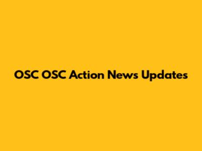 OSC OSC Action News Updates