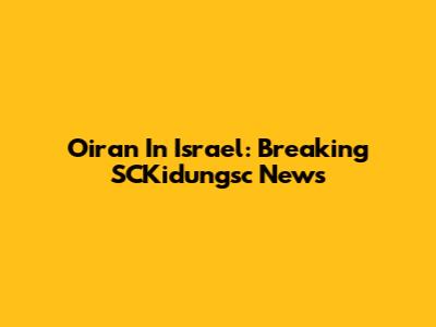 Oiran In Israel: Breaking SCKidungsc News