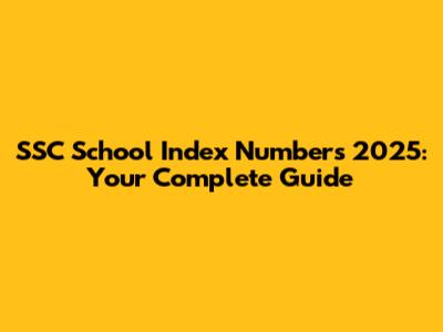 SSC School Index Numbers 2025: Your Complete Guide