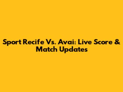 Sport Recife Vs. Avai: Live Score & Match Updates