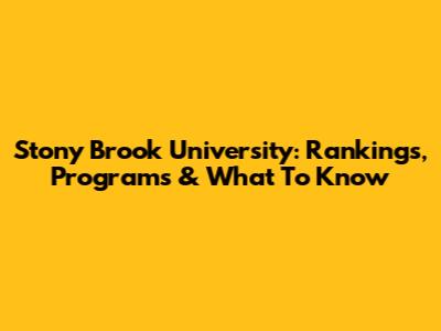 Stony Brook University: Rankings, Programs & What To Know