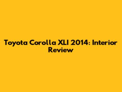 Toyota Corolla XLI 2014: Interior Review