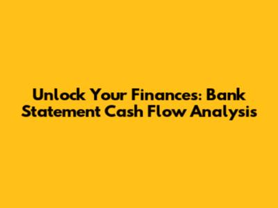 Unlock Your Finances: Bank Statement Cash Flow Analysis