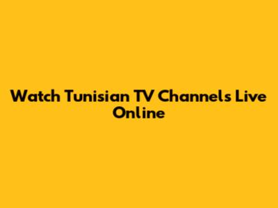 Watch Tunisian TV Channels Live Online